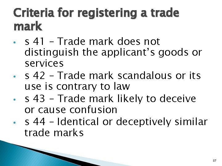 Criteria for registering a trade mark • • s 41 – Trade mark does