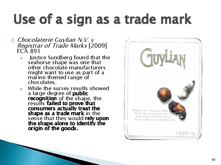 Use of a sign as a trade mark � Chocolaterie Guylian N. V. v