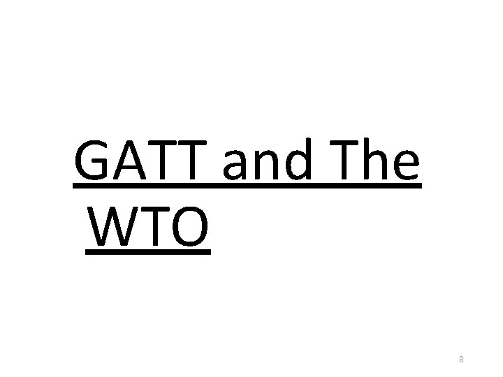 GATT and The WTO 8 