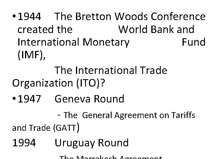  • 1944 The Bretton Woods Conference created the World Bank and International Monetary