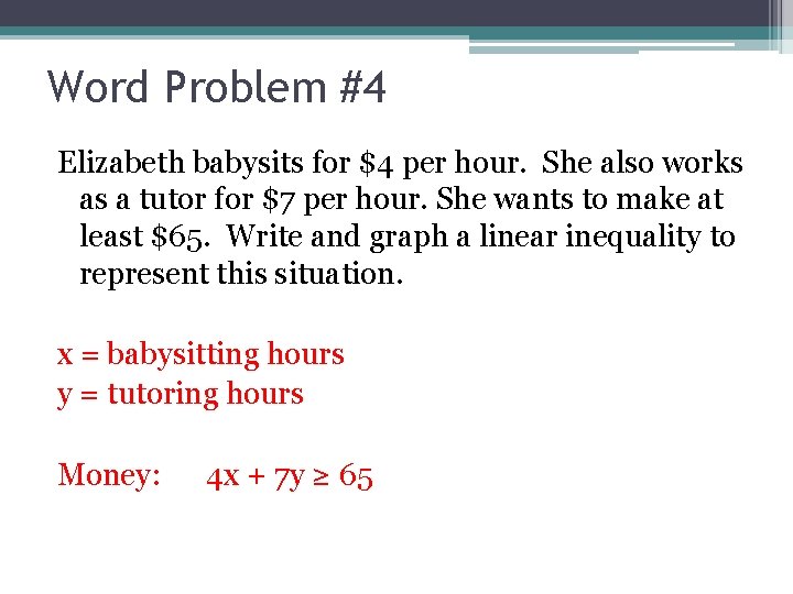 Word Problem #4 Elizabeth babysits for $4 per hour. She also works as a