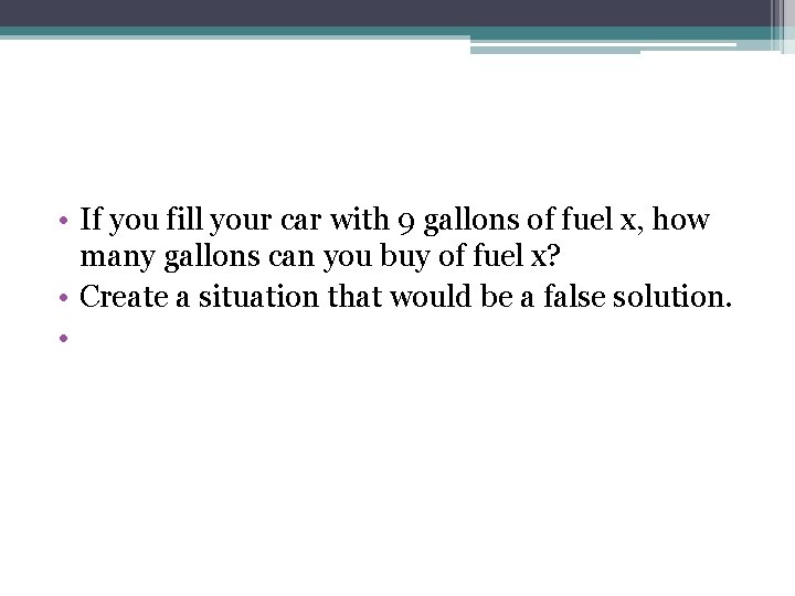  • If you fill your car with 9 gallons of fuel x, how
