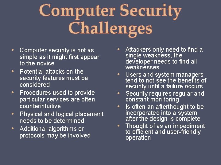 Computer Security Challenges • Computer security is not as • Attackers only need to