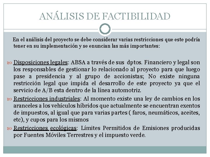 ANÁLISIS DE FACTIBILIDAD En el análisis del proyecto se debe considerar varias restricciones que