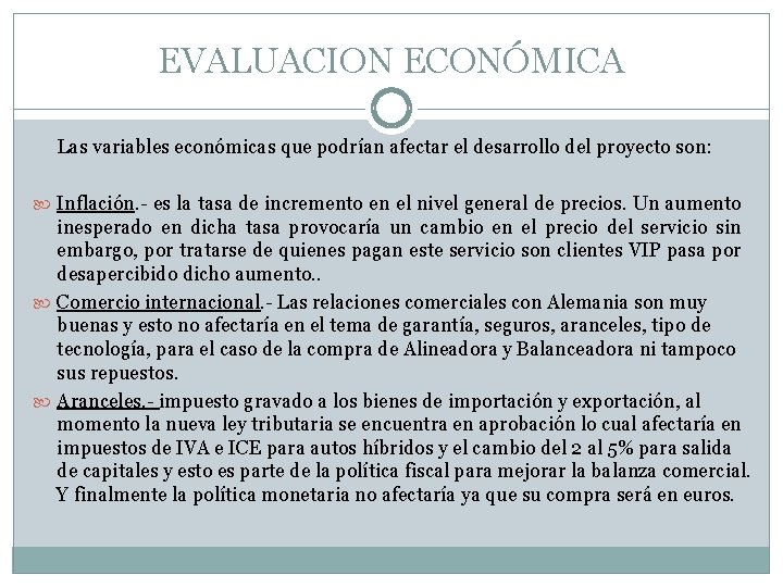 EVALUACION ECONÓMICA Las variables económicas que podrían afectar el desarrollo del proyecto son: Inflación.
