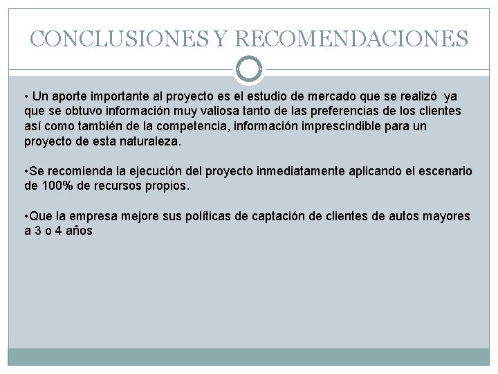 CONCLUSIONES Y RECOMENDACIONES • Un aporte importante al proyecto es el estudio de mercado