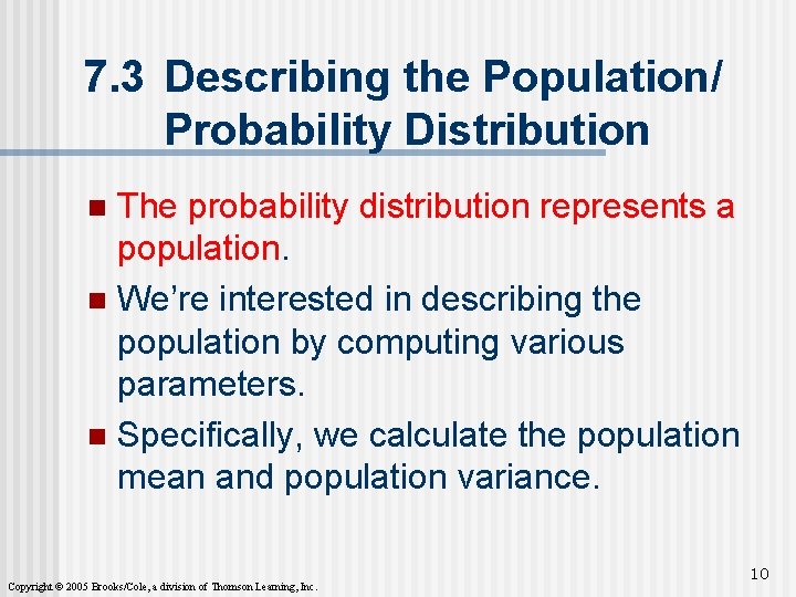 7. 3 Describing the Population/ Probability Distribution The probability distribution represents a population. n