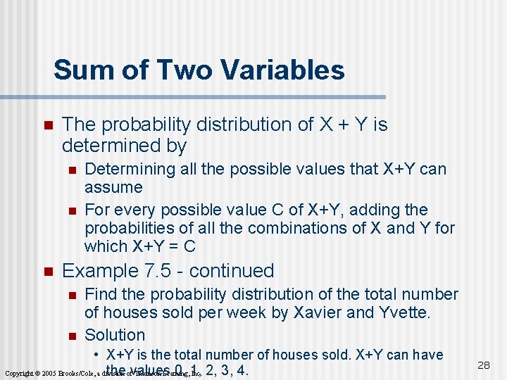 Sum of Two Variables n The probability distribution of X + Y is determined