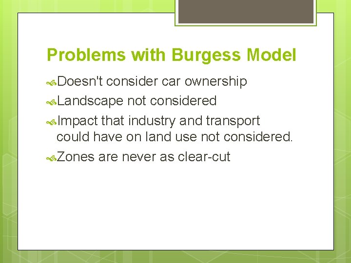 Problems with Burgess Model Doesn't consider car ownership Landscape not considered Impact that industry Problems with Burgess Model Doesn't consider car ownership Landscape not considered Impact that industry
