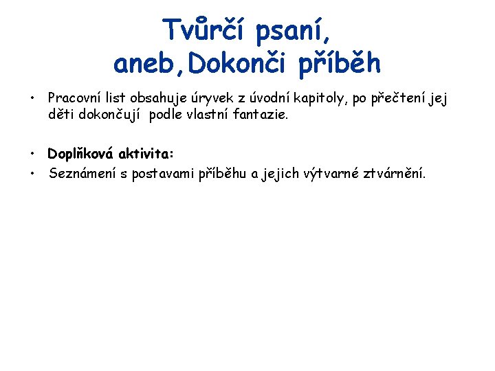 Tvůrčí psaní, aneb, Dokonči příběh • Pracovní list obsahuje úryvek z úvodní kapitoly, po