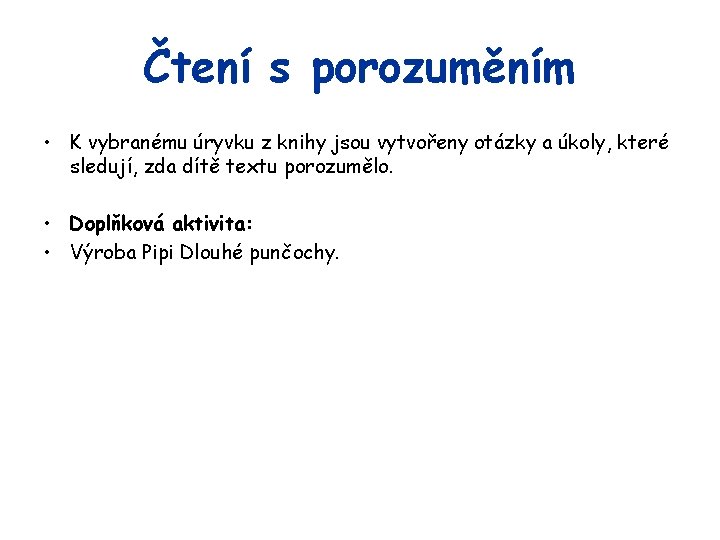 Čtení s porozuměním • K vybranému úryvku z knihy jsou vytvořeny otázky a úkoly,