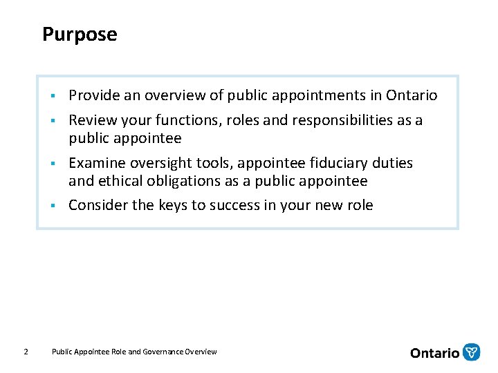 Purpose § § 2 Provide an overview of public appointments in Ontario Review your