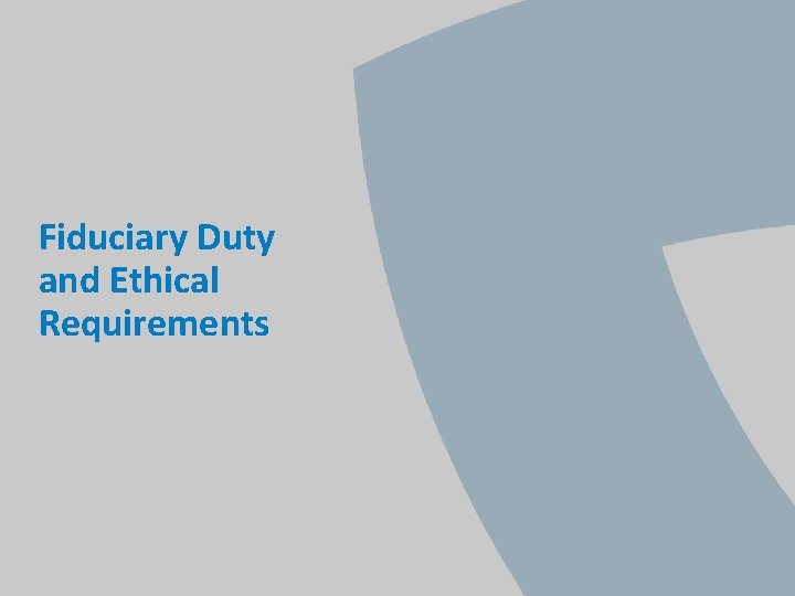 Fiduciary Duty and Ethical Requirements 