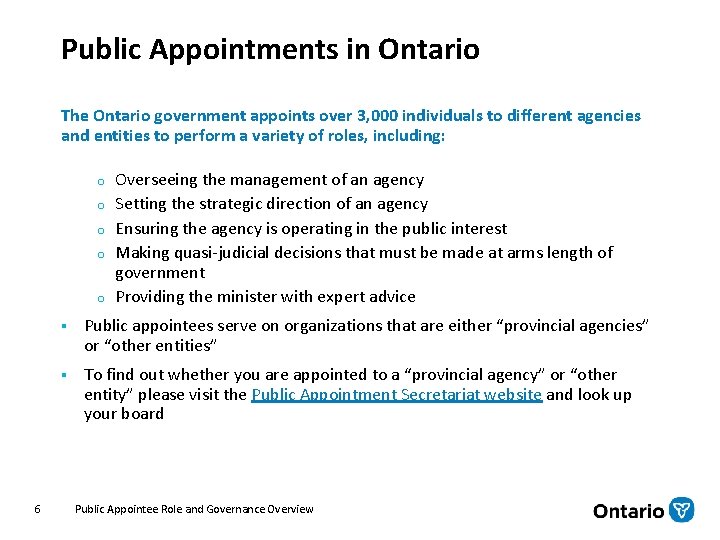 Public Appointments in Ontario The Ontario government appoints over 3, 000 individuals to different