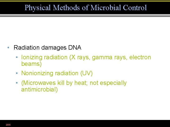 Physical Methods of Microbial Control • Radiation damages DNA • Ionizing radiation (X rays,
