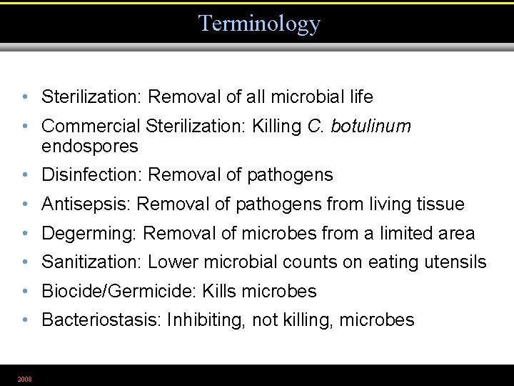 Terminology • Sterilization: Removal of all microbial life • Commercial Sterilization: Killing C. botulinum