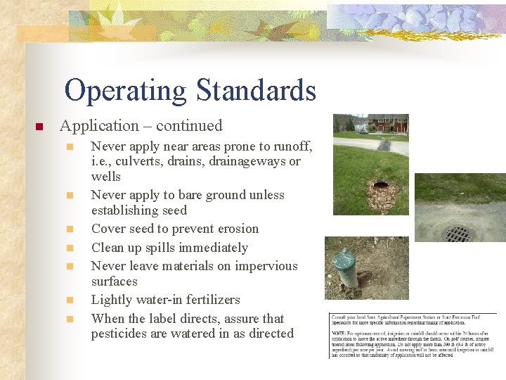 Operating Standards n Application – continued n n n n Never apply near areas