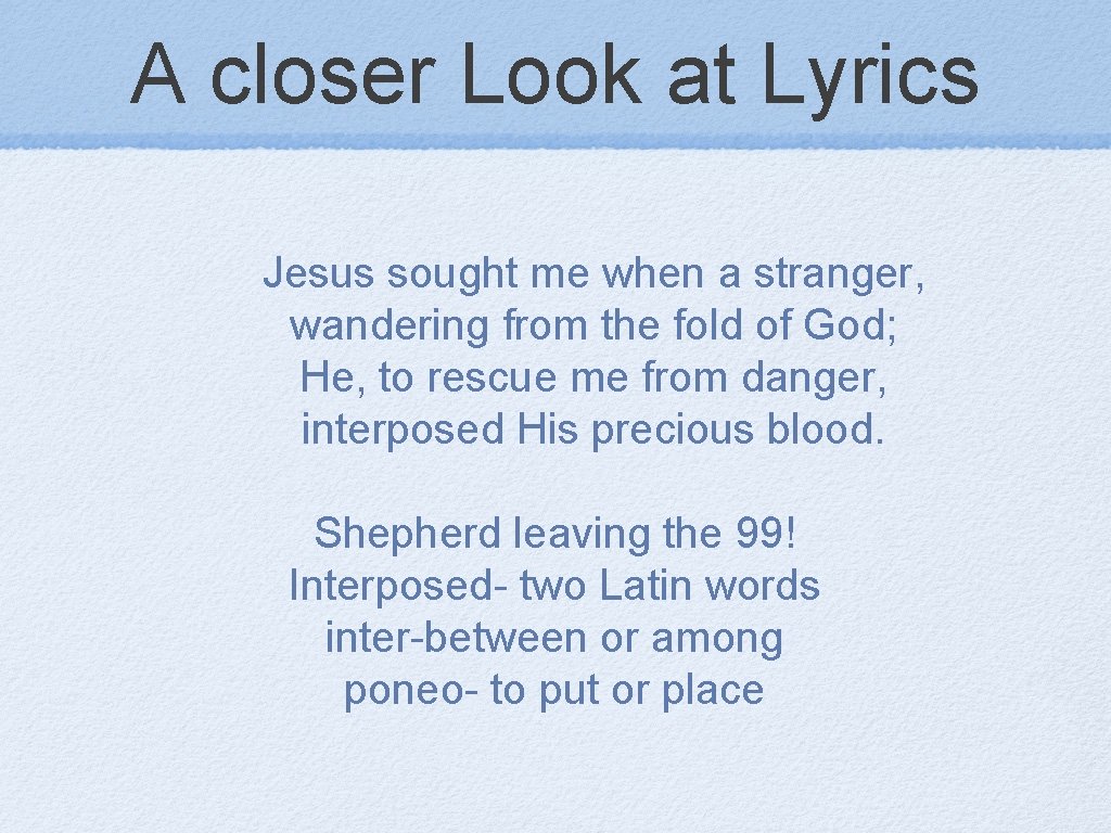 A closer Look at Lyrics Jesus sought me when a stranger, wandering from the