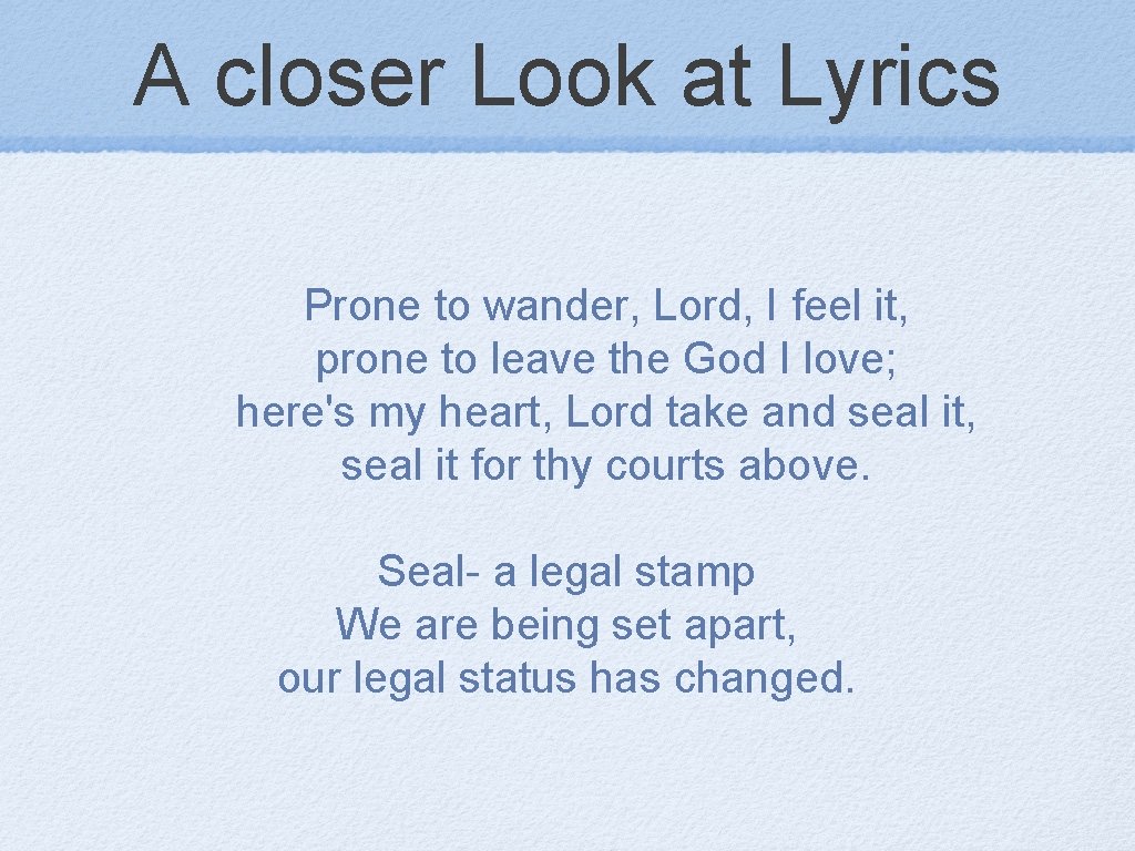 A closer Look at Lyrics Prone to wander, Lord, I feel it, prone to