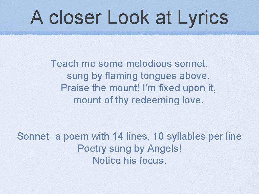 A closer Look at Lyrics Teach me some melodious sonnet, sung by flaming tongues