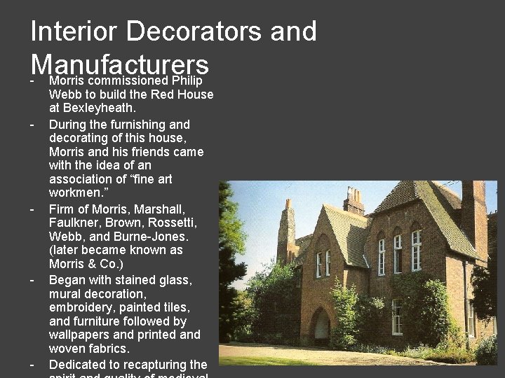 Interior Decorators and Manufacturers - Morris commissioned Philip - - Webb to build the