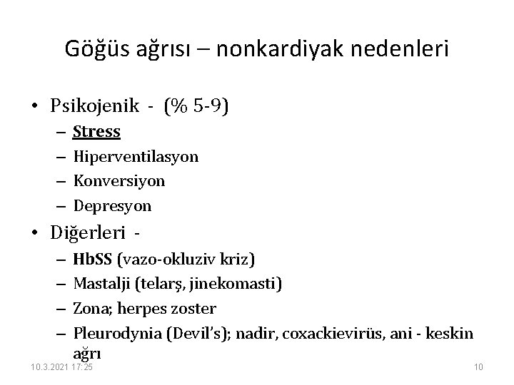 Göğüs ağrısı – nonkardiyak nedenleri • Psikojenik - (% 5 -9) – – Stress