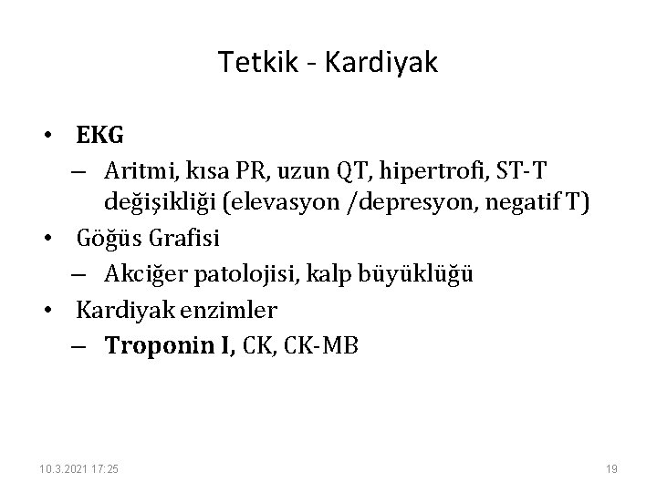 Tetkik - Kardiyak • EKG – Aritmi, kısa PR, uzun QT, hipertrofi, ST-T değişikliği