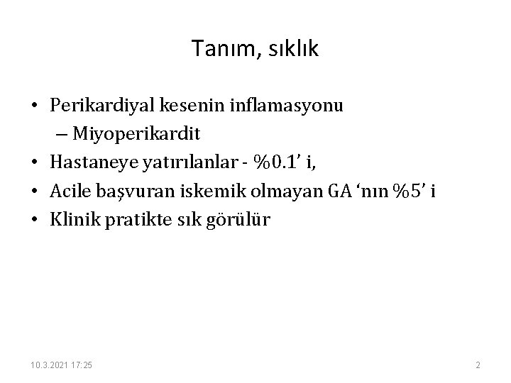 Tanım, sıklık • Perikardiyal kesenin inflamasyonu – Miyoperikardit • Hastaneye yatırılanlar - %0. 1’