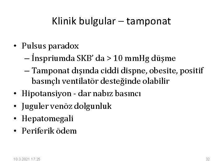 Klinik bulgular – tamponat • Pulsus paradox – İnspriumda SKB’ da > 10 mm.