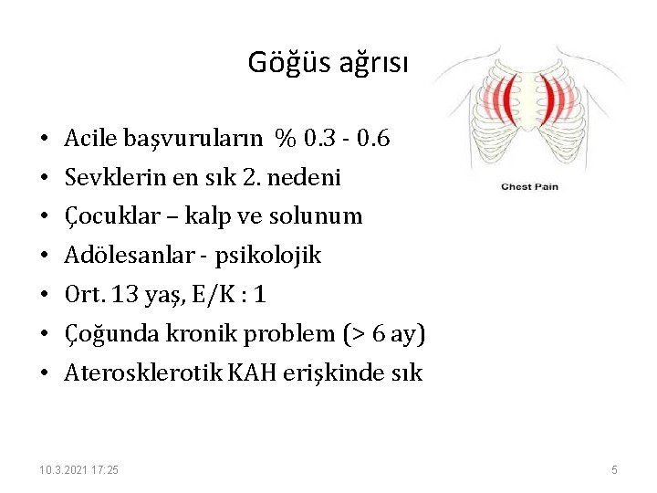 Göğüs ağrısı • Acile başvuruların % 0. 3 - 0. 6 • Sevklerin en