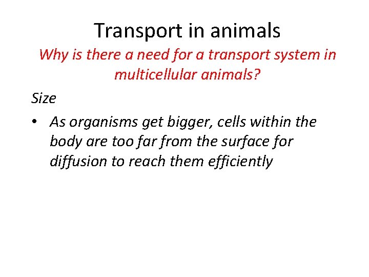 Transport in animals Why is there a need for a transport system in multicellular