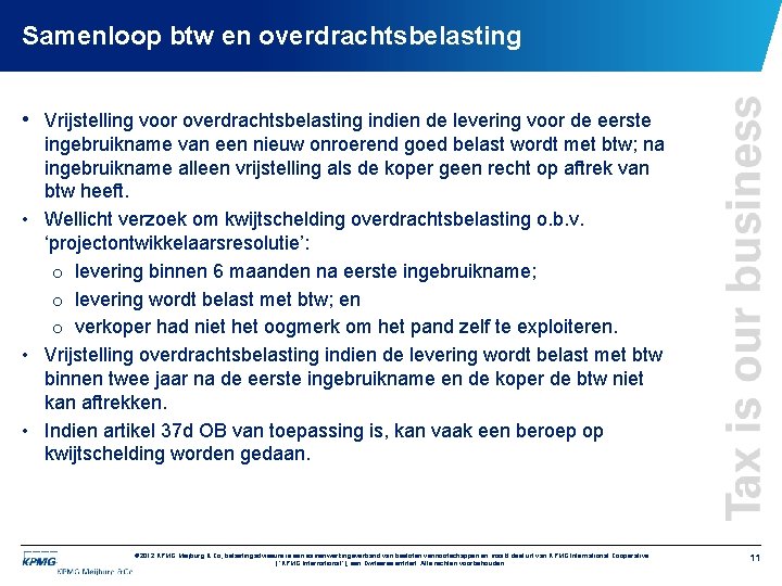 Samenloop btw en overdrachtsbelasting • Vrijstelling voor overdrachtsbelasting indien de levering voor de eerste