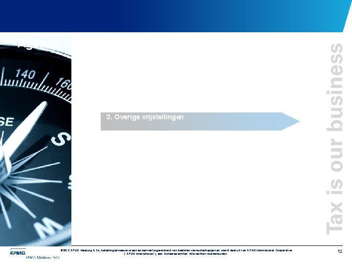 Agenda 3. Overige vrijstellingen © 2012 KPMG Meijburg & Co, is belastingadviseurs is een