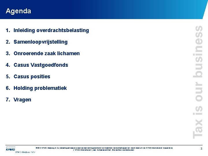 Agenda 1. Inleiding overdrachtsbelasting 2. Samenloopvrijstelling 3. Onroerende zaak lichamen 4. Casus Vastgoedfonds 5.