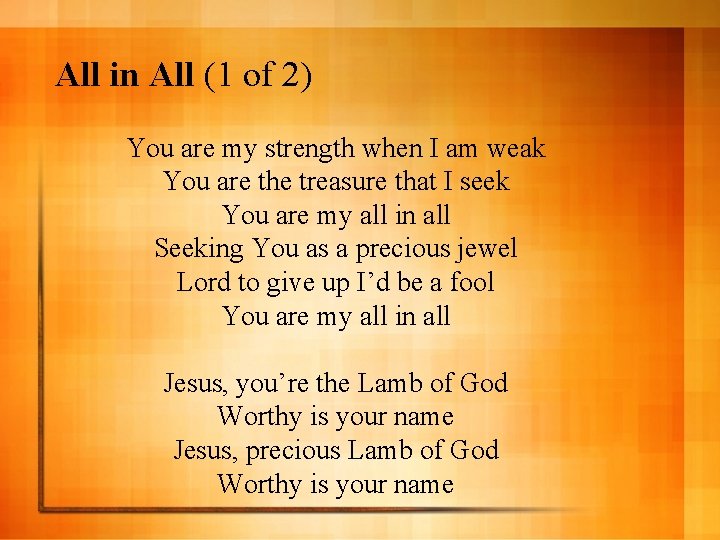 All in All (1 of 2) You are my strength when I am weak
