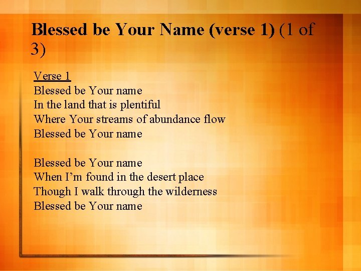 Blessed be Your Name (verse 1) (1 of 3) Verse 1 Blessed be Your