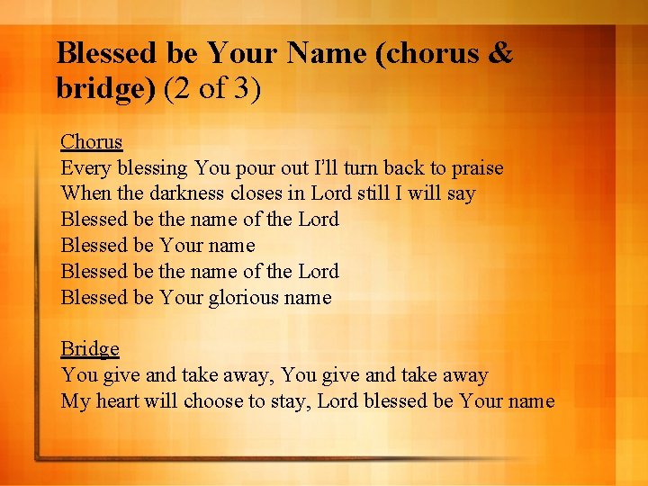 Blessed be Your Name (chorus & bridge) (2 of 3) Chorus Every blessing You