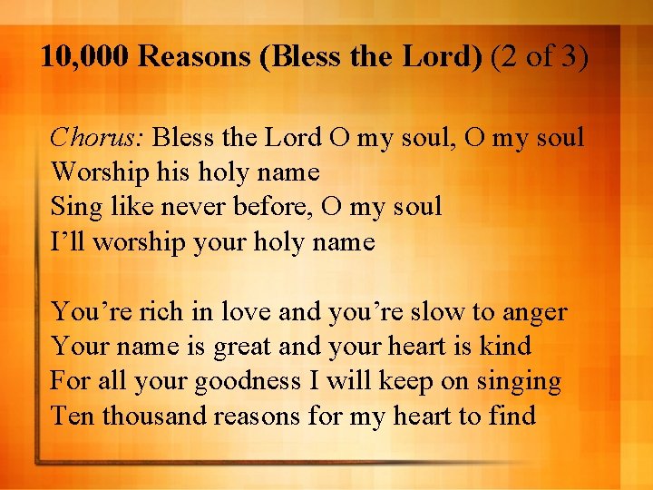 10, 000 Reasons (Bless the Lord) (2 of 3) Chorus: Bless the Lord O