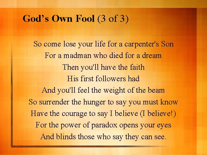 God’s Own Fool (3 of 3) So come lose your life for a carpenter's