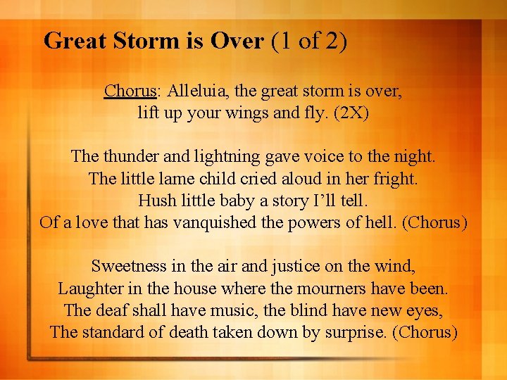 Great Storm is Over (1 of 2) Chorus: Alleluia, the great storm is over,