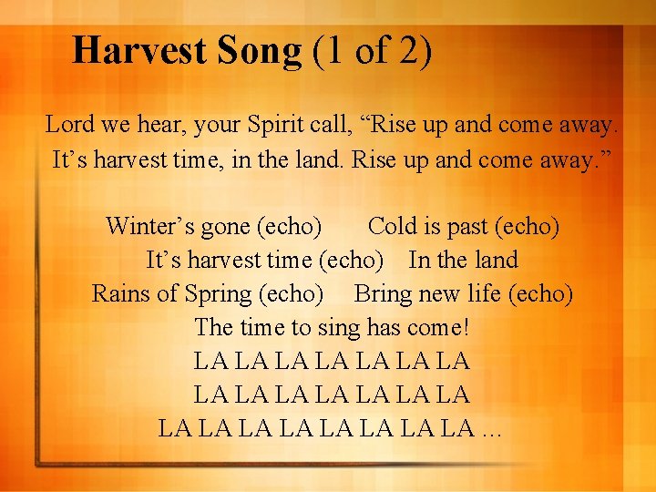 Harvest Song (1 of 2) Lord we hear, your Spirit call, “Rise up and