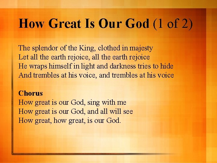 How Great Is Our God (1 of 2) The splendor of the King, clothed