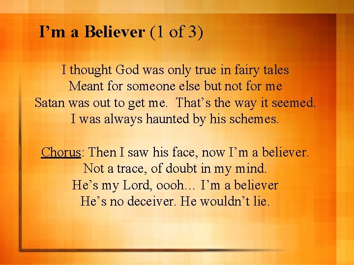 I’m a Believer (1 of 3) I thought God was only true in fairy