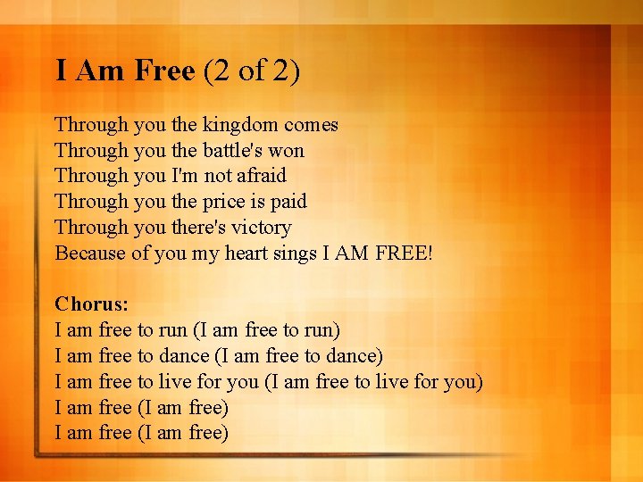 I Am Free (2 of 2) Through you the kingdom comes Through you the