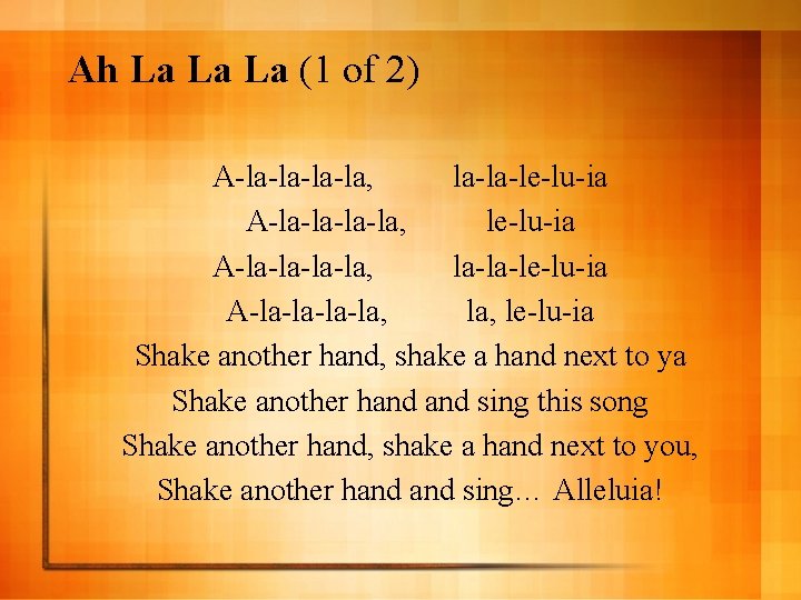 Ah La La La (1 of 2) A-la-la, la-la-le-lu-ia A-la-la-la-la, la-la-le-lu-ia A-la-la, la, le-lu-ia