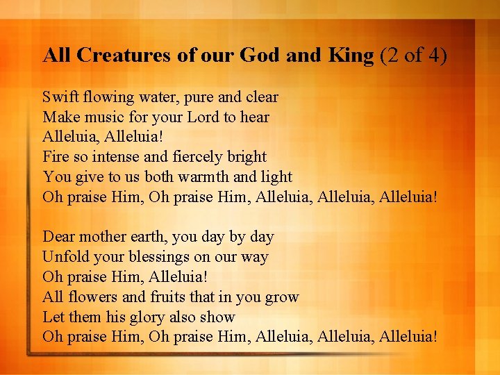 All Creatures of our God and King (2 of 4) Swift flowing water, pure