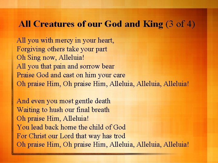 All Creatures of our God and King (3 of 4) All you with mercy