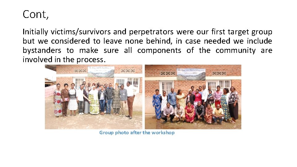 Cont, Initially victims/survivors and perpetrators were our first target group but we considered to