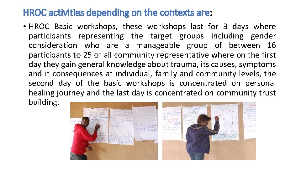 HROC activities depending on the contexts are: • HROC Basic workshops, these workshops last