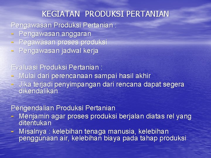 KEGIATAN PRODUKSI PERTANIAN Pengawasan Produksi Pertanian : - Pengawasan anggaran - Pegawasan proses produksi